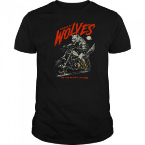 Raised by Wolves Biker No Club No Rules Just Ride T Shirt