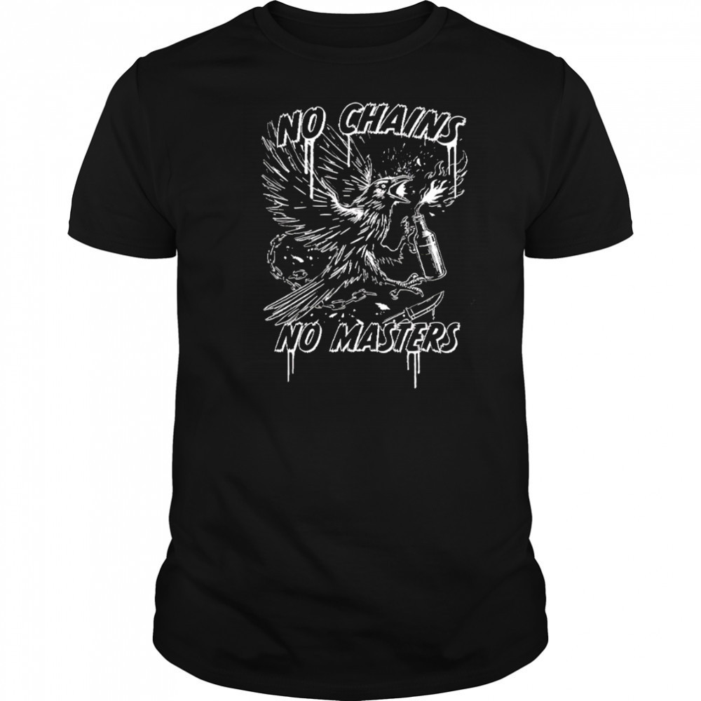 Raven no chains no masters black white shirt