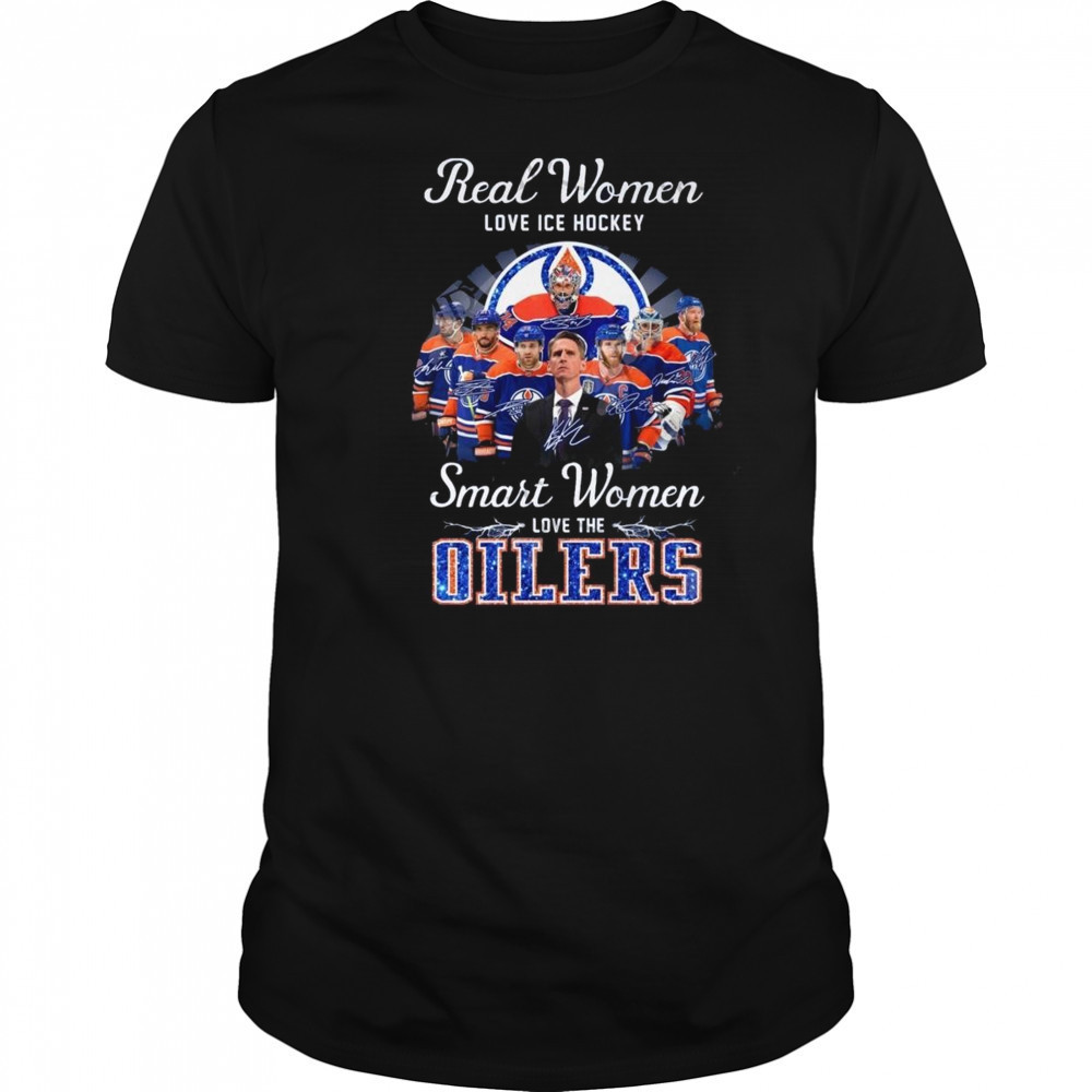 Real Women Love Ice Hockey Smart Women Love The Edmonton Oilers Signatures 2025 Shirt