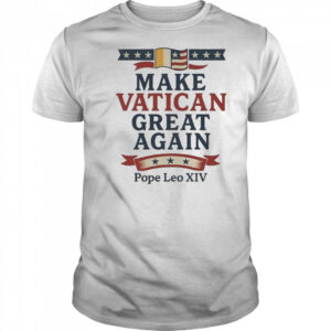 Robert Prevost Make Vatican Great Again Pope Leo XIV Shirt