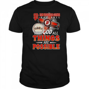 San Francisco Giants With God All Things Are Possible T-Shirt