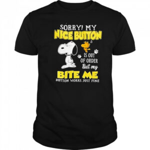 Sorry My Nice Button Is Out Of Order Shirt