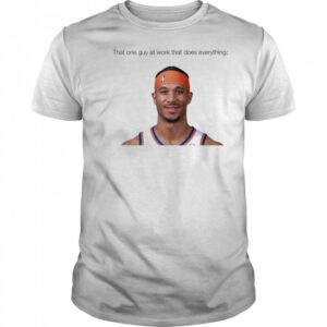 That one guy at work that does everything Josh Hart New York Knicks Basketball t-shirt