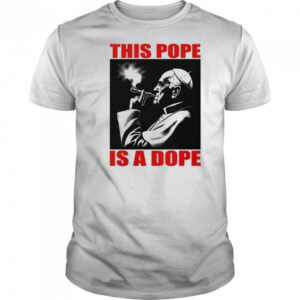 This Pope Is A Dope Pope Smoking T-shirt