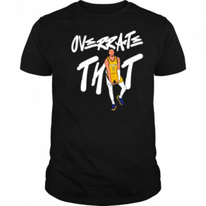 Tyrese Haliburton Overrate that shirt