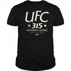 UFC 315 Location In Montreal Quebec On May 10th 2025 Shirt