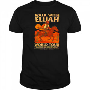 Walk With Elijah World Tour shirt