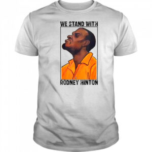 We Stand With Rodney Hinton T-shirt