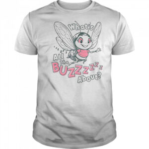 What’s All The Buzz About T-Shirt