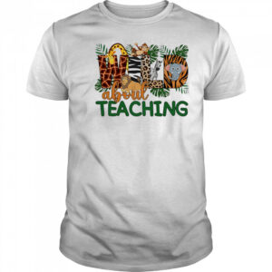 Wild about teaching design cute shirt