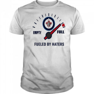 Winnipeg Jets Empty Full Fueled By Haters shirt