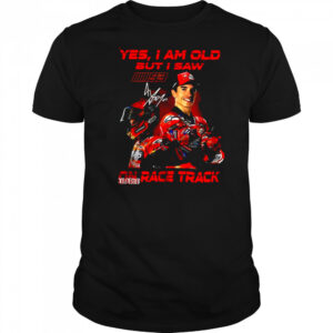Yes I am old but I saw Marc Marquez on race track signature shirt