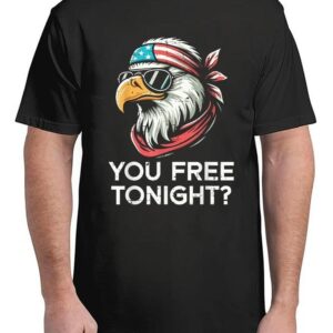 4th Of July Eagle You Free Tonight Funny Patriot T-Shirt