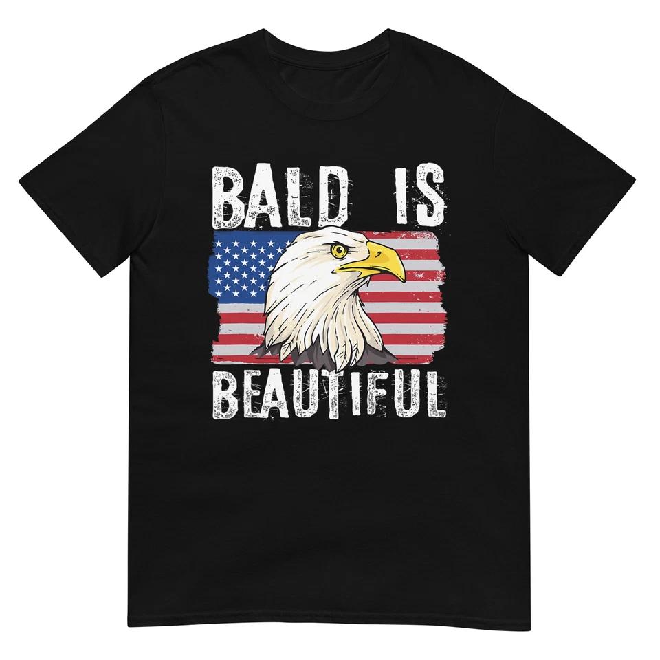 Bald Is Beautiful 4th of July Independence Day Bald Eagle T-Shirt Bald Is Beautiful 4th of July Independence Day Bald Eagle T-Shirt