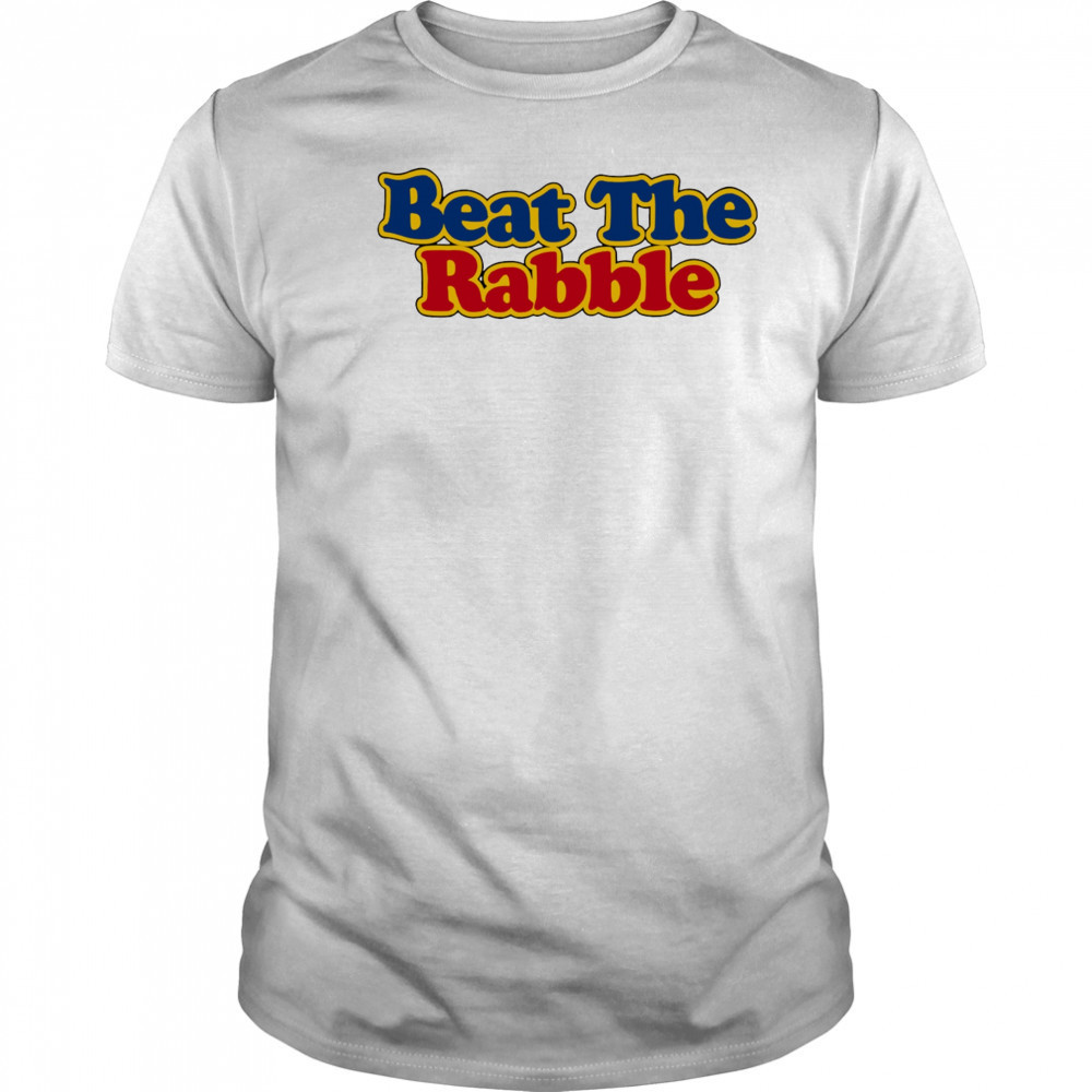 Beat the Rabble shirt