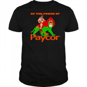By the power of Paycor shirt