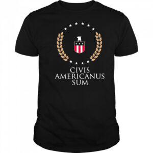 Civis Americanus Sum T-shirt
