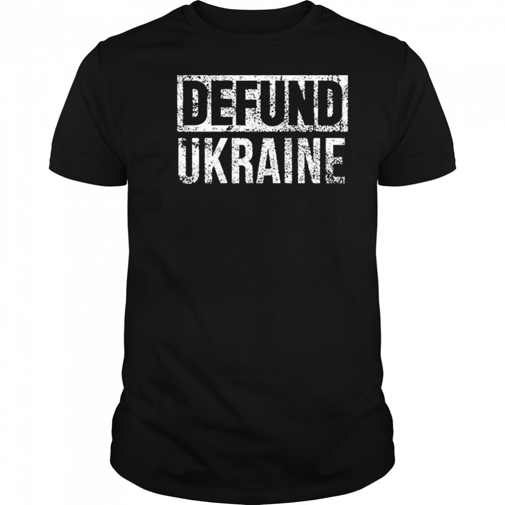 Defund Ukraine T-shirt
