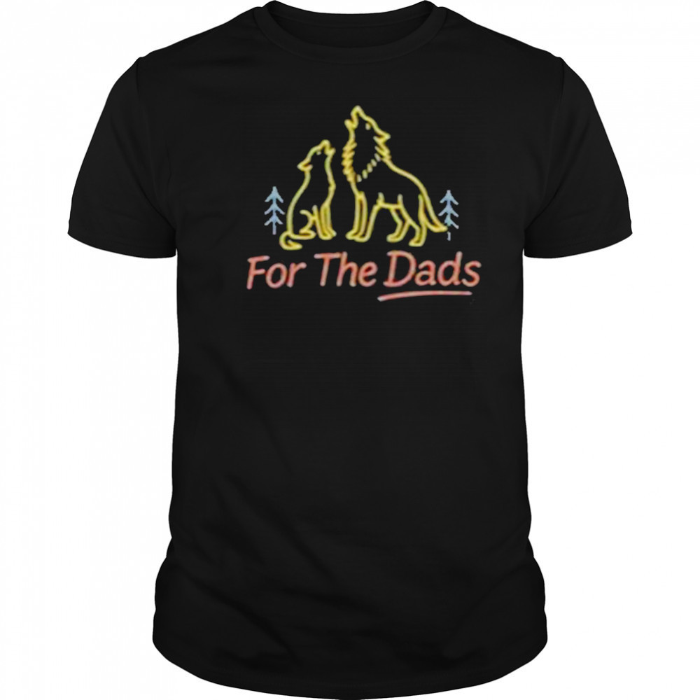 For The Dads Fire Shirt