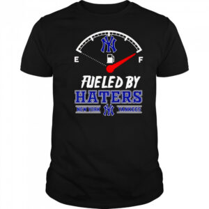 Fueled by haters New York Yankees shirt