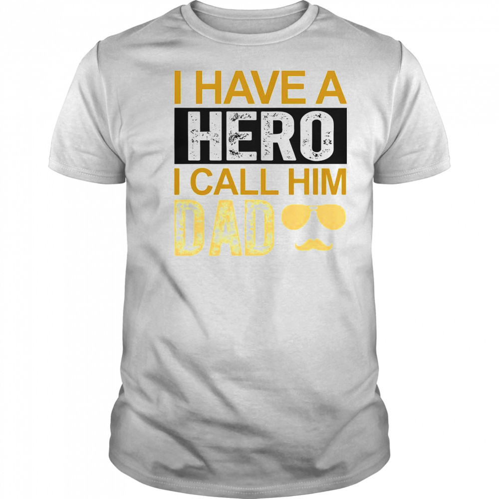 I Have A Hero I Call Him Dad Father’s Day T-Shirt