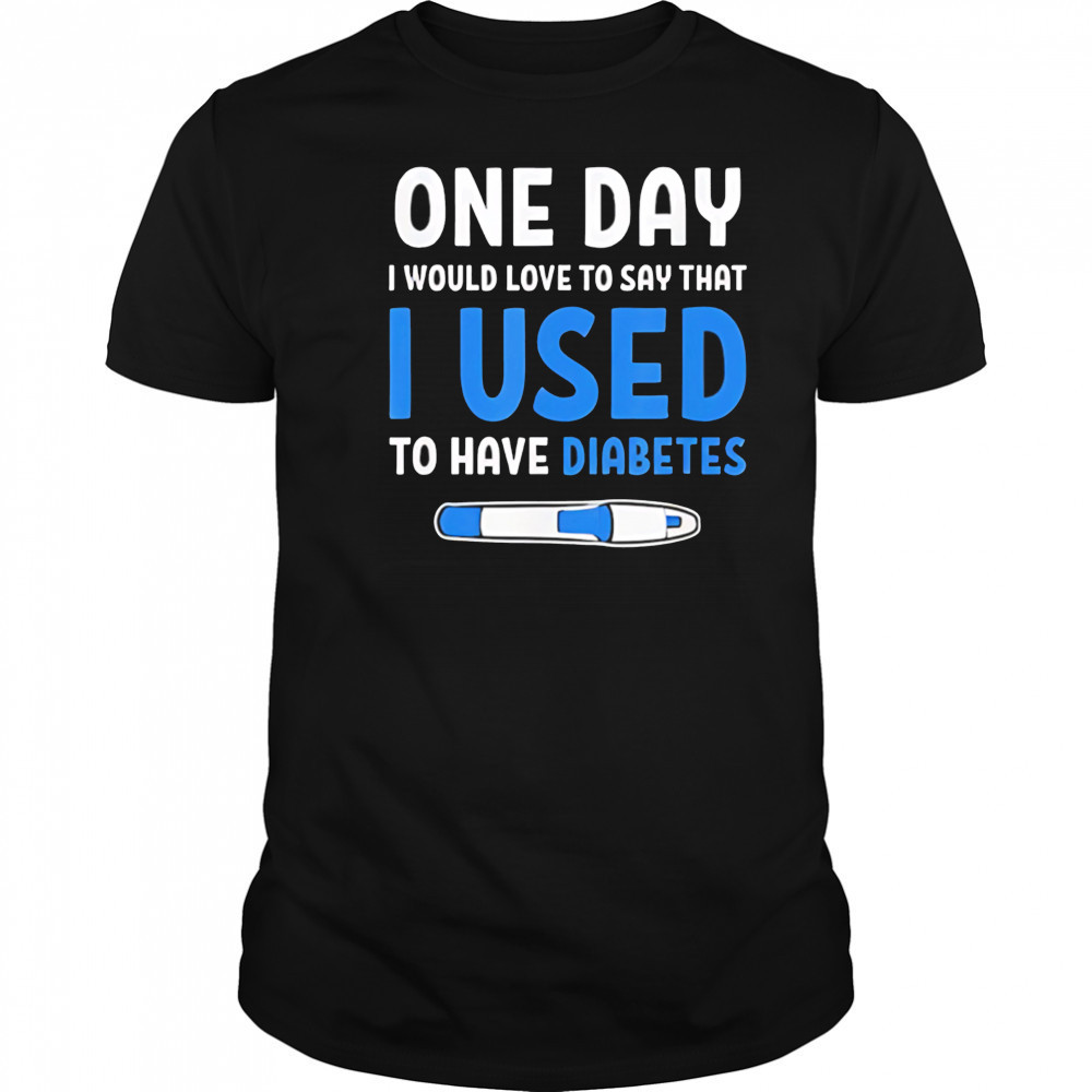 I Used To Have Diabetes Diabetes Quotes shirt