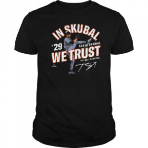 In Tarik Skubal We Trust Detroit Baseball MLBPA T Shirt