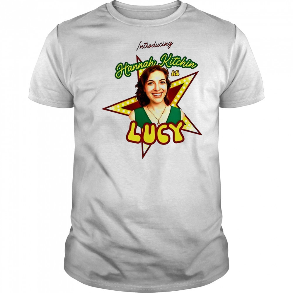 Introducing Hannah Kitchin As Lucy shirt