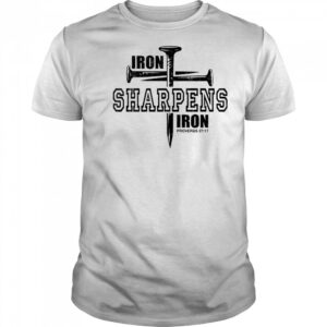 Iron Sharpens Iron Faith Jesus Christian Bible Verse shirt