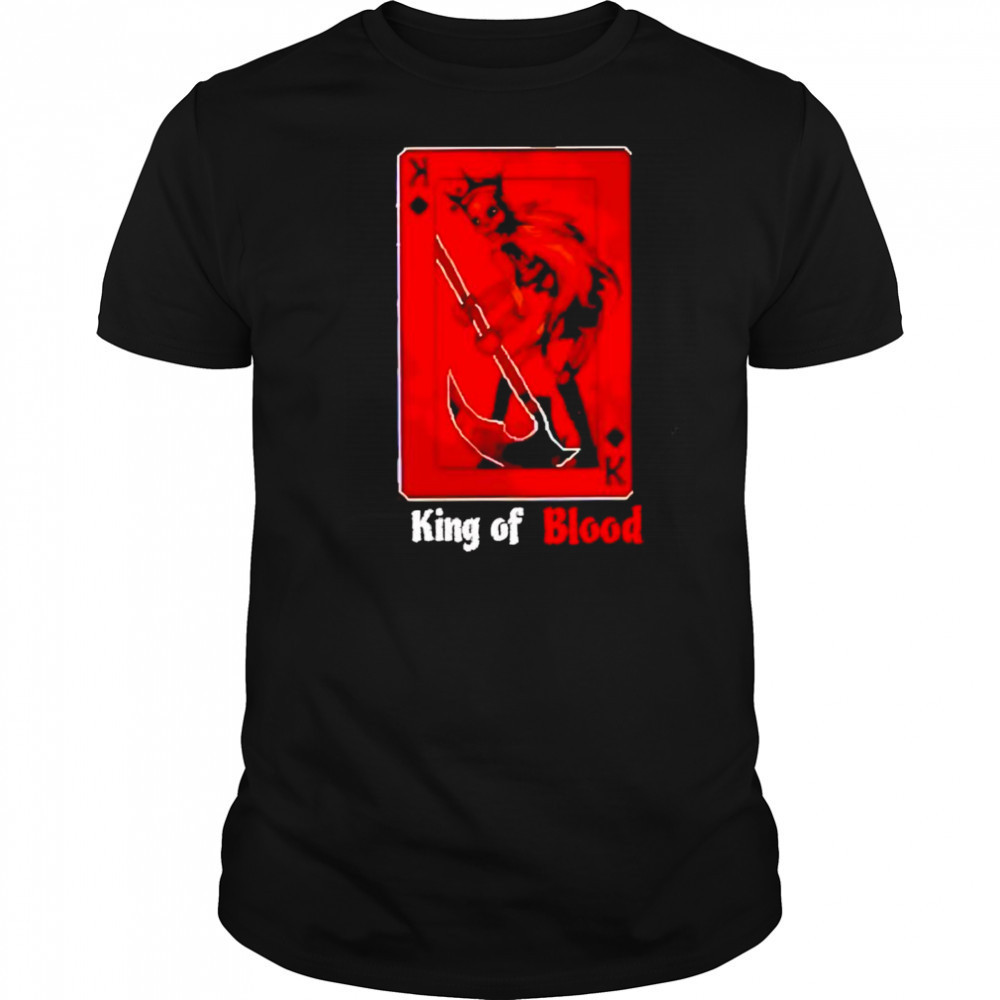 King of Blood shirt