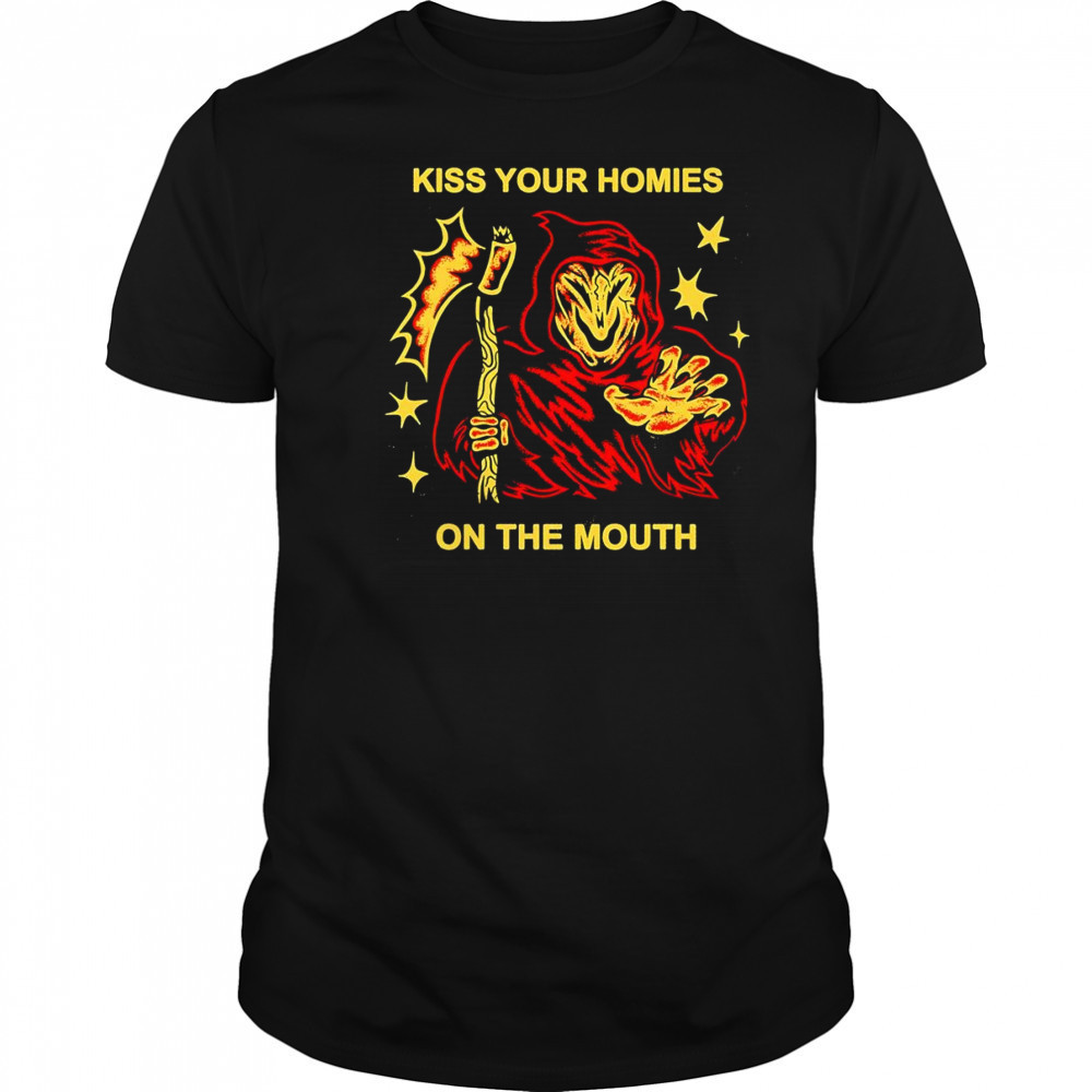 Kiss your homies on the mouth shirt