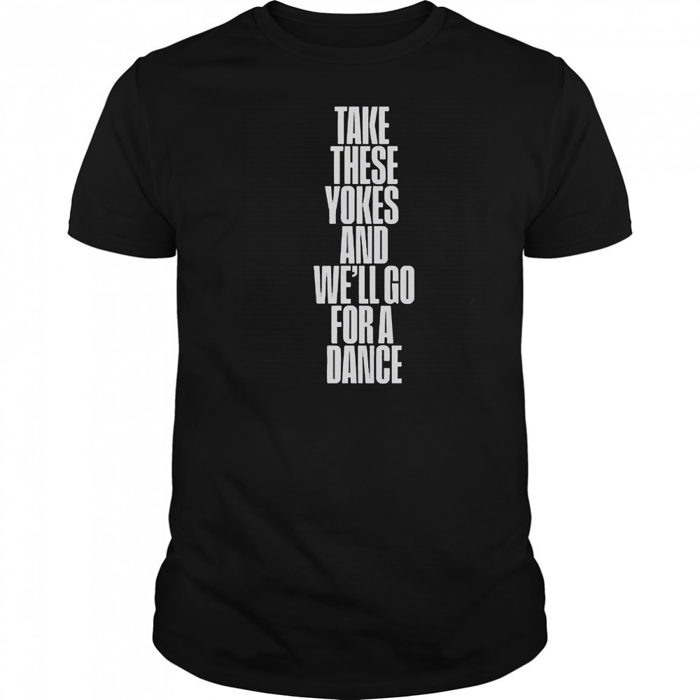 Kneecap Take These Yokes And We’ll Go For A Dance T-Shirt