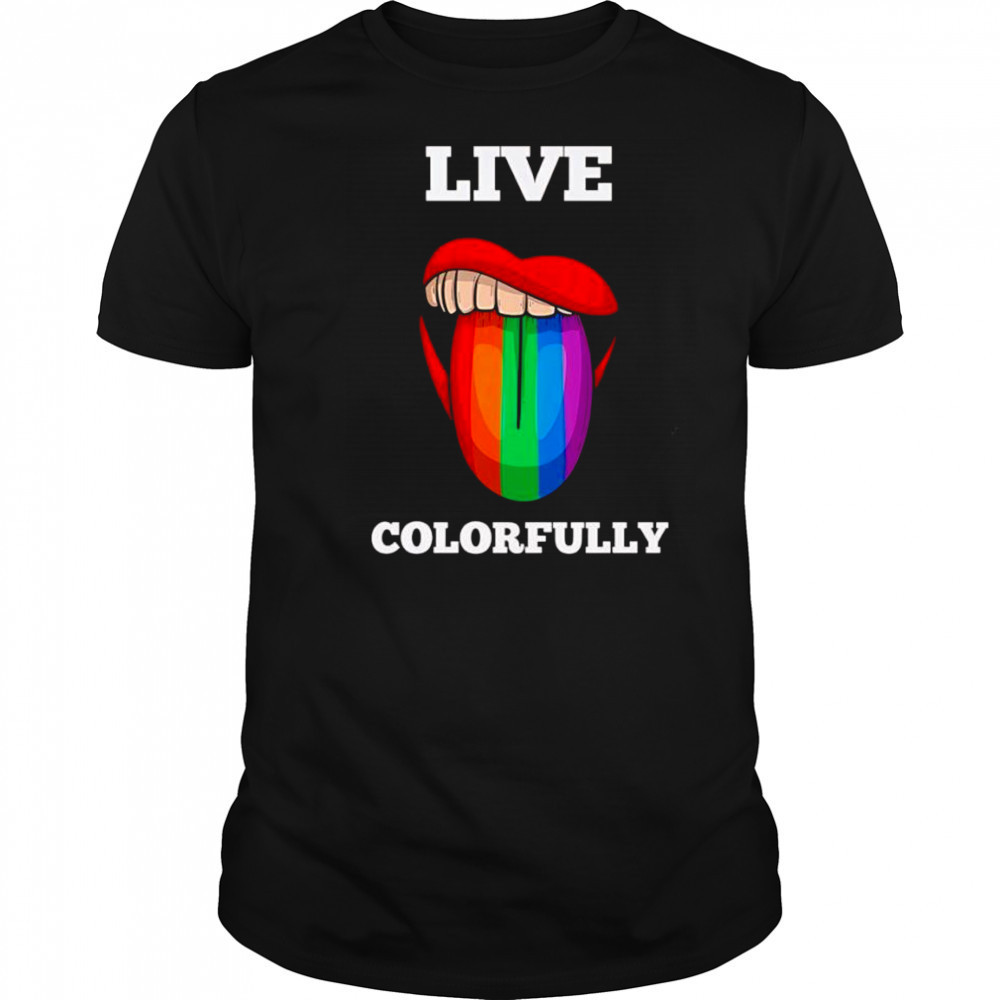 Live colorfully rainbow tongue shirt