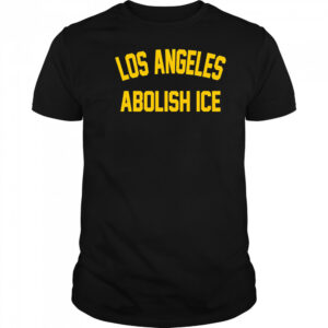 Los Angeles Abolish ICE shirt
