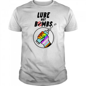 Lube not bombs shirt
