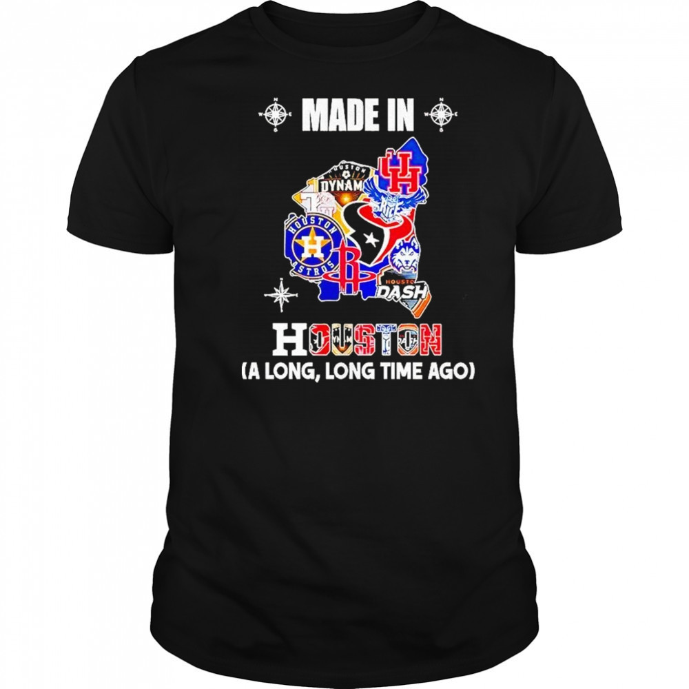 Made In Houston Sports Team A Long Long Time Ago Map Logo 2025 Shirt Made In Houston Sports Team A Long Long Time Ago Map Logo 2025 Shirt
