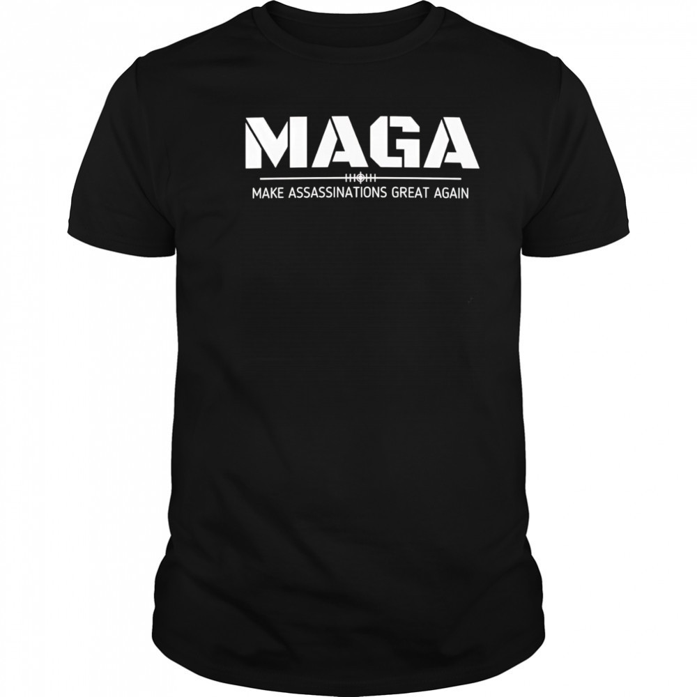 Maga make assassinations great again shirt