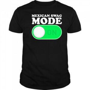 Mexican swag mode on shirt