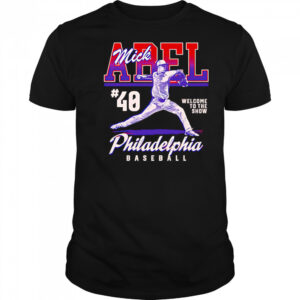 Mick Abel Philadelphia Welcome To The Show shirt