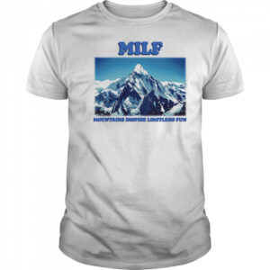 MILF Mountains Inspire Limitless Fun shirt