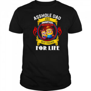 Minion cartoon asshole dad and smartass daughter best friends for life shirt