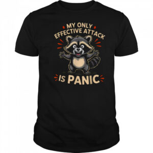 My Only Effective Attack Is Panic Lover Panic Funny Raccoon T Shirt