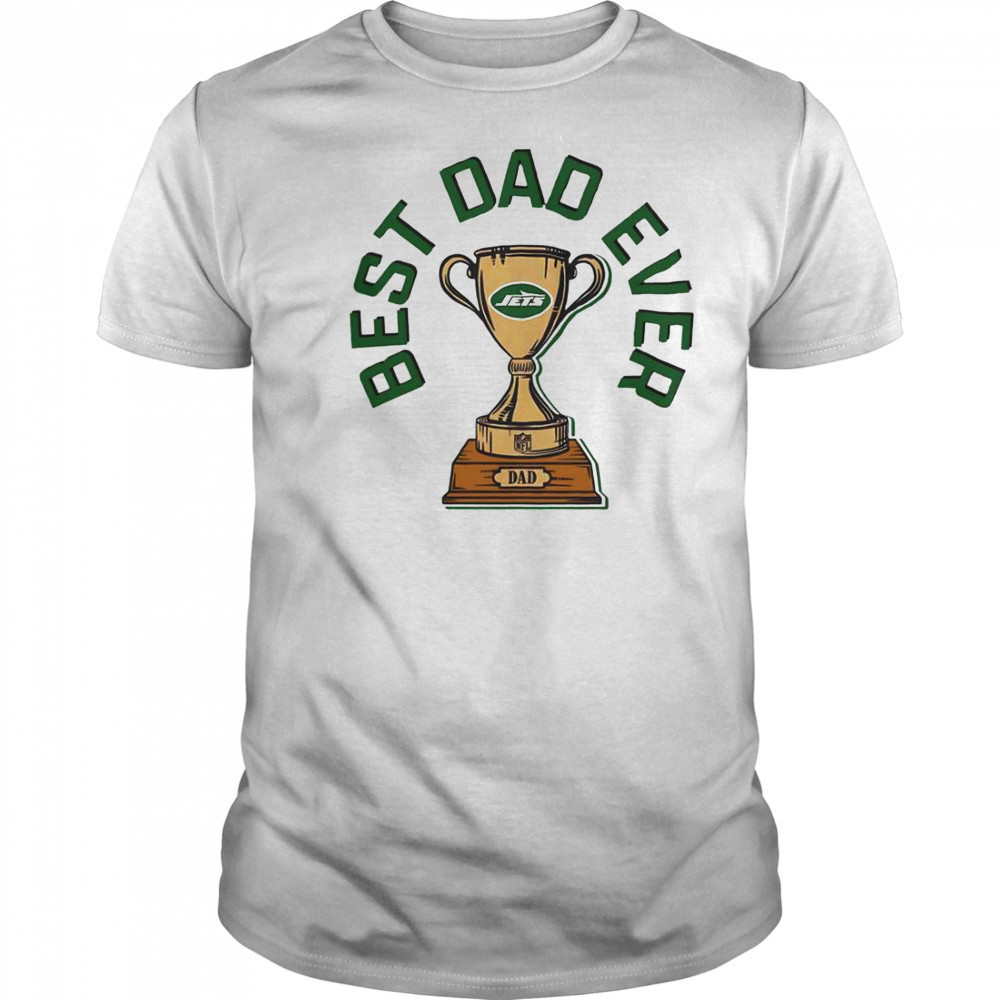 New York Jets Best Dad Ever Trophy T-Shirt