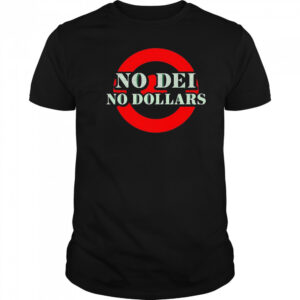 No Dei No Dollars shirt
