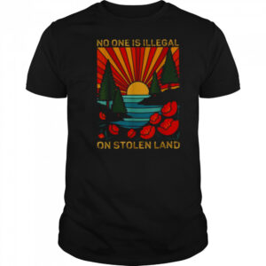 No One Is Illegal On Stolen Land Social Justice Vintage T Shirt