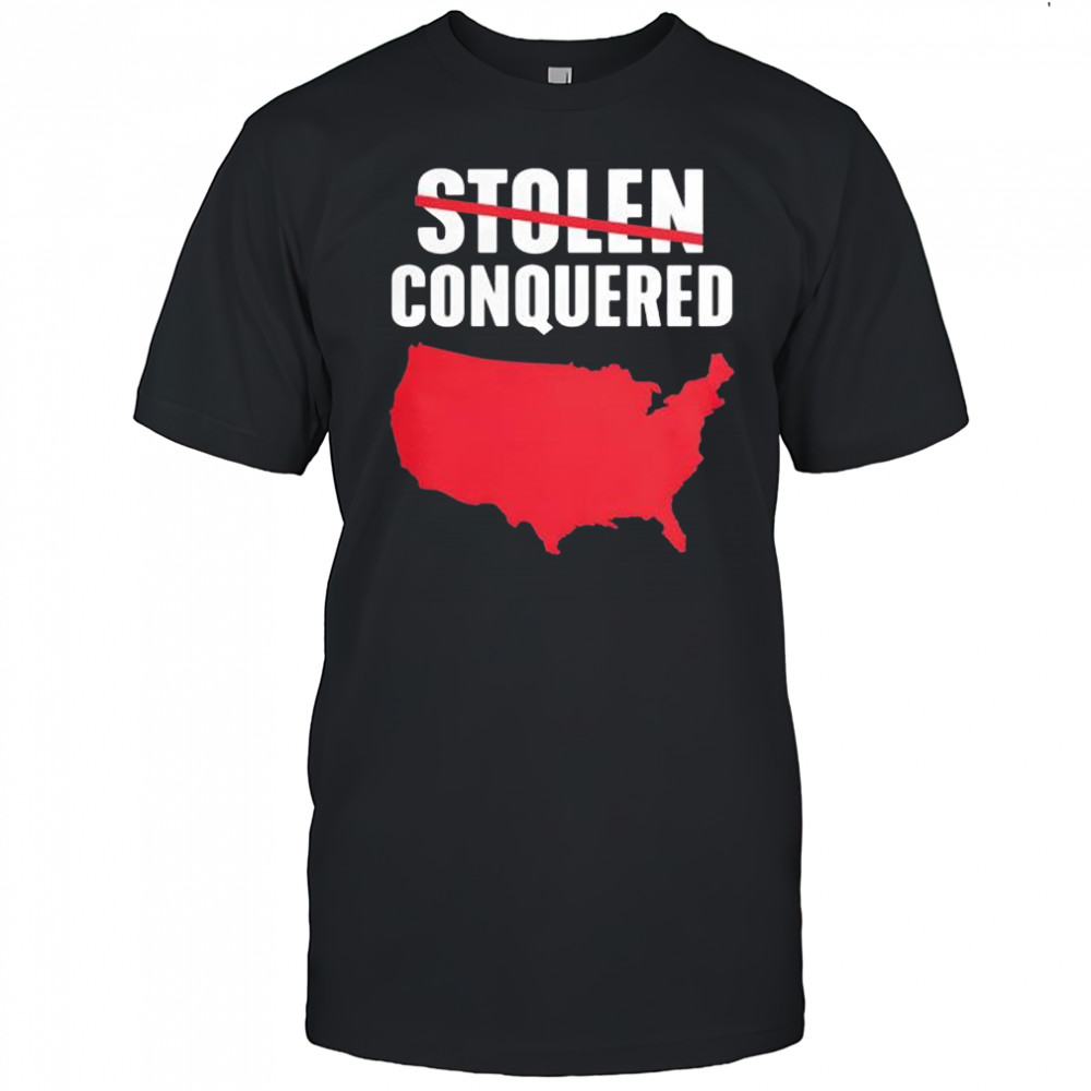 Not Stolen Conquered America 2025 T-Shirt