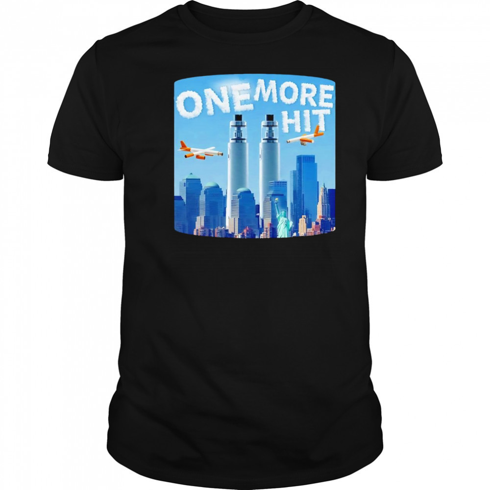 One more hit shirt