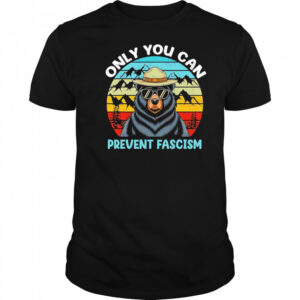 Only You Can Prevent Fascism Bear vintage shirt