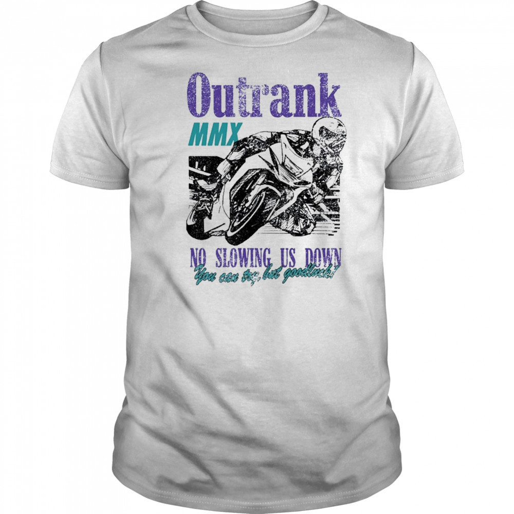 Outrank No Slowing Us Down Ultra Heavyweight T-Shirt