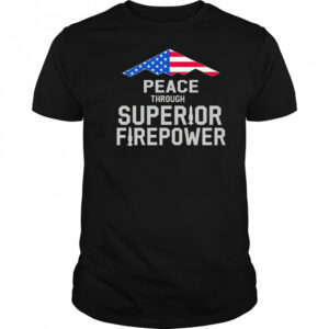Peace through Superior Firepower American flag shirt